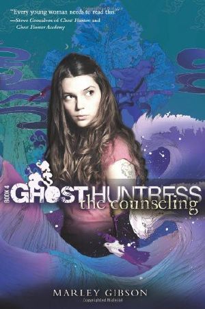 [Ghost Huntress 04] • Ghost Huntress Book 4 · the Counseling